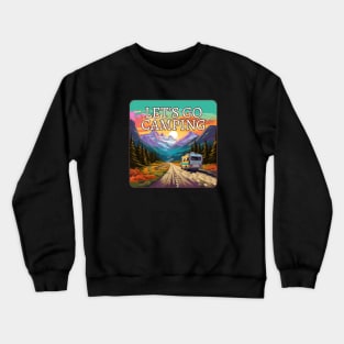 Let's Go Camping Camp Glamping Mountain Landscape Crewneck Sweatshirt